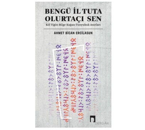Bengü İl Tuta Olurtaçı Sen: Köl Tigin - Bilge Kağan Bengü İl Tuta Olurtaçı Sen: Köl Tigin - Bilge Kağan