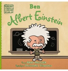 Ben Albert Einstein - Dünyayı Değiştiren Sıradan İnsanlar