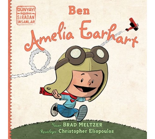Ben Ameila Earhart - Dünyayı Değiştiren Sıradan İnsanlar