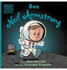 Ben Neil Armstrong - Dünyayı Değiştiren Sıradan İnsanlar