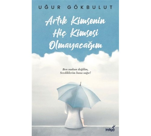 Artık Kimsenin Hiç Kimsesi Olmayacağım Artık Kimsenin Hiç Kimsesi Olmayacağım