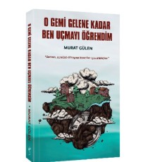 O Gemi Gelene Kadar Ben Uçmayı Öğrendim