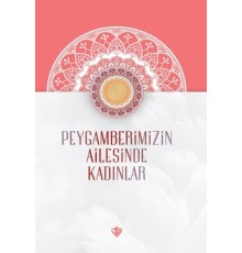 Peygamberimizin Ailesinde Kadınlar