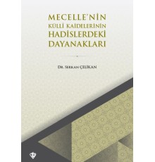 Mecellenin Kulli Kaidelerinin Hadislerdeki Dayanakları