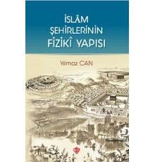 İslam Şehirlerinin Fiziki Yapısı