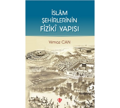 İslam Şehirlerinin Fiziki Yapısı