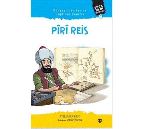 Dünyayı Haritasına Sığdıran Denizci Piri Reis Dünyayı Haritasına Sığdıran Denizci Piri Reis