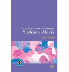 Gazali ve Levinas Felsefelerinde Yüzleşme Ahlakı