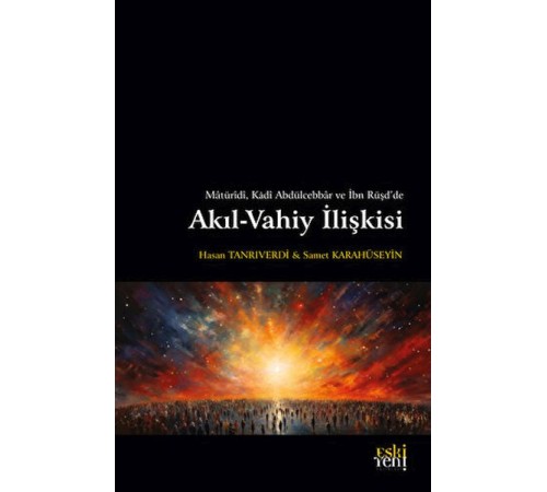 Matüridi, Kadi Abdülcebbar ve İbn Rüşd'de Akıl-Vahiy İlişkisi