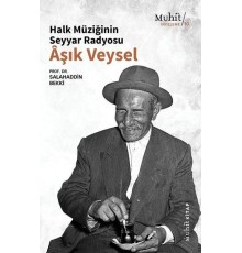 Halk Müziğinin Seyyar Radyosu Aşık Veysel