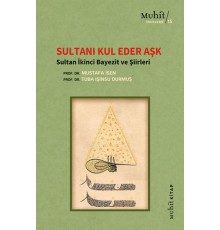 Sultanı Kul Eder Aşk - Sultan İkinci Bayezit ve Şiirleri