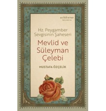 Hz. Peygamber Sevgisinin Şaheseri - Mevlid Ve Süleyman Çelebi
