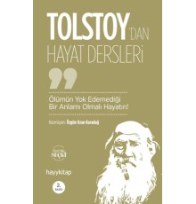 Ölümün Yok Edemediği Bir Anlamı Olmalı Hayatın! - Lev Nikolayeviç Tolstoy’dan Hayat Dersleri