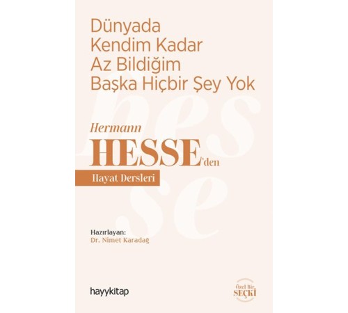 Dünyada Kendim Kadar Az Bildiğim Başka Hiçbir Şey Yok - Hermann Hesse’den Hayat Dersleri