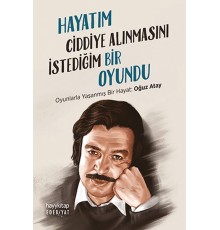 Hayatım Ciddiye Alınmasını İstediğim Bir Oyundu
