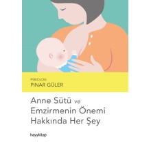 Anne Sütü ve Emzirmenin Önemi Hakkında Her Şey