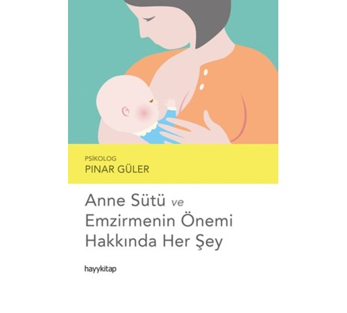 Anne Sütü ve Emzirmenin Önemi Hakkında Her Şey