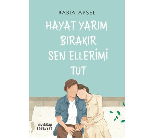 Hayat Yarım Bırakır Sen Ellerimi Tut Hayat Yarım Bırakır Sen Ellerimi Tut