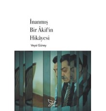 İnanmış Bir Akif'in Hikayesi