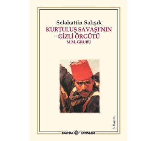 Kurtuluş Savaşı’nın Gizli Örgütü Kurtuluş Savaşı’nın Gizli Örgütü