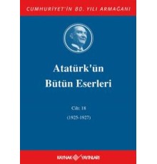 Atatürk'ün Bütün Eserleri Cilt 18 (1925 - 1927)