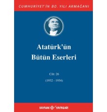 Atatürk'ün Bütün Eserleri Cilt: 26 (1932 - 1934)