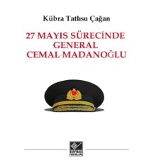 27 Mayıs Sürecinde General Cemal Madanoğlu