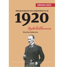 İmparatorluk’tan Cumhuriyet’e 3 - 1920 Teşkilatlanma