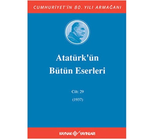 Atatürk'ün Bütün Eserleri Cilt: 29 (1937)