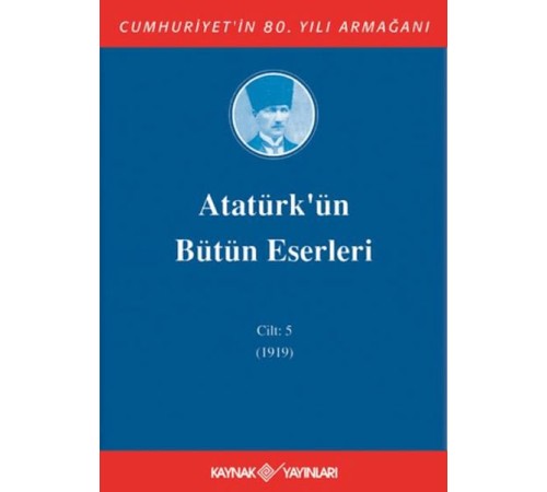 Atatürk'ün Bütün Eserleri Cilt: 5 (1919) Atatürk'ün Bütün Eserleri Cilt: 5 (1919)