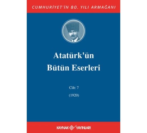 Atatürk'ün Bütün Eserleri Cilt: 7 (1920) Atatürk'ün Bütün Eserleri Cilt: 7 (1920)
