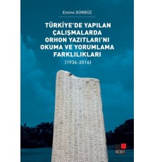 Türkiye’de Yapılan Çalışmalarda Orhon Yazıtları’nı Okuma ve Yorumlama Farklılıkları