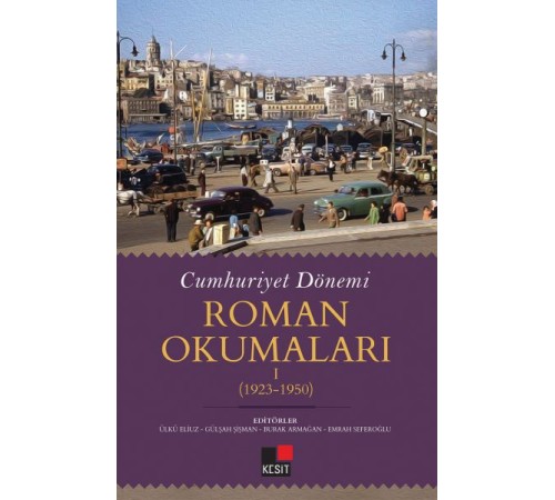 Cumhuriyet Dönemi Roman Okumaları I (1923-1950)