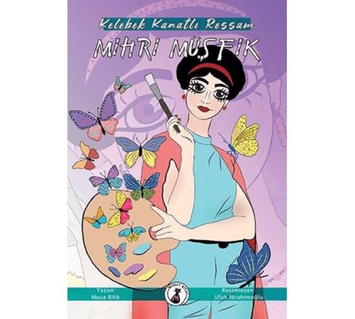 Kelebek Kanatlı Ressam Mihri Müşfik