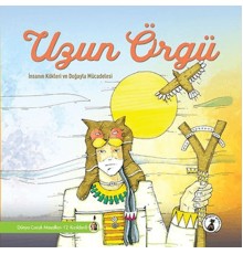 Uzun Örgü - İnsanın Kökleri Ve Doğayla Mücadelesi