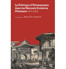 La Politique D'ottomanisme Dans Les Manuels Scolaires Ottomans (1874-1894)