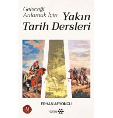 Geleceği Anlamak İçin Yakın Tarih Dersleri