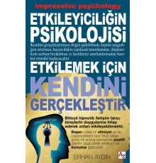 Etkileyiciliğin Psikolojisi - Etkilemek İçin Kendini Gerçekleştir
