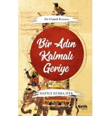 Bir Adın Kalmalı Geriye - Bir Cezeri Romanı