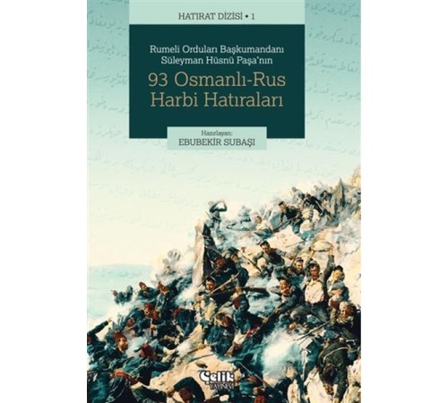 Rumeli Orduları Başkumandanı Süleyman Hüsnü Paşa'nın 93 Osmanlı-Rus Harbi Hatıraları