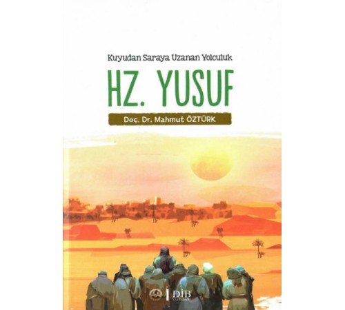Kuyudan Saraya Uzanan Yolculuk Hz. Yusuf
