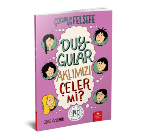 Duygular Aklımızı Çeler mi? - Çocuklar İçin Felsefe