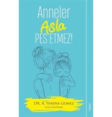 Anneler Asla Pes Etmez!