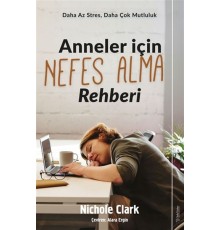 Anneler İçin Nefes Alma Rehberi - Daha Az Stres, Daha Çok Mutluluk