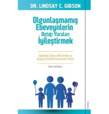 Olgunlaşmamış Ebeveynlerin Açtığı Yaraları İyileştirmek