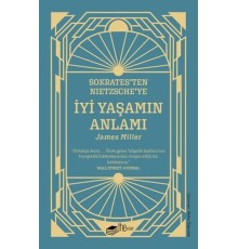 Sokrates'ten Nietzsche'ye İyi Yaşamın Anlamı