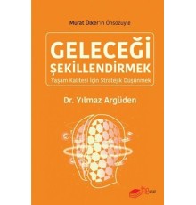 Geleceği Şekillendirmek - Yaşam Kalitesi için Stratejik Düşünmek