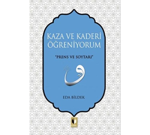 Kaza ve Kaderi Öğreniyorum Kaza ve Kaderi Öğreniyorum