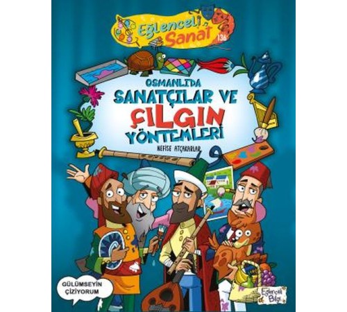 Osmanlıda Sanatçılar ve Çılgın Yöntemleri Osmanlıda Sanatçılar ve Çılgın Yöntemleri
