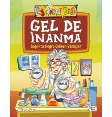 Gel De İnanma - Sağlıkta Doğru Bilinen Yanlışlar